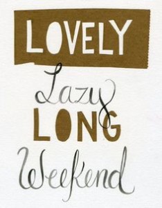 Lazy weekend