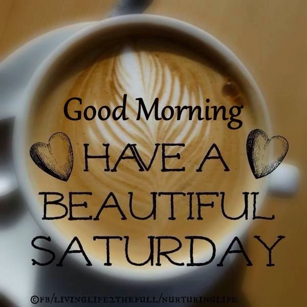 255032-Good-Morning-Have-A-Beautiful-Saturday-Coffee-Quote