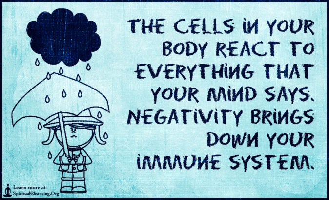 The-cells-in-your-body-react-to-everything-that-your-mind-says.-Negativity-brings-down-your-immune-system.